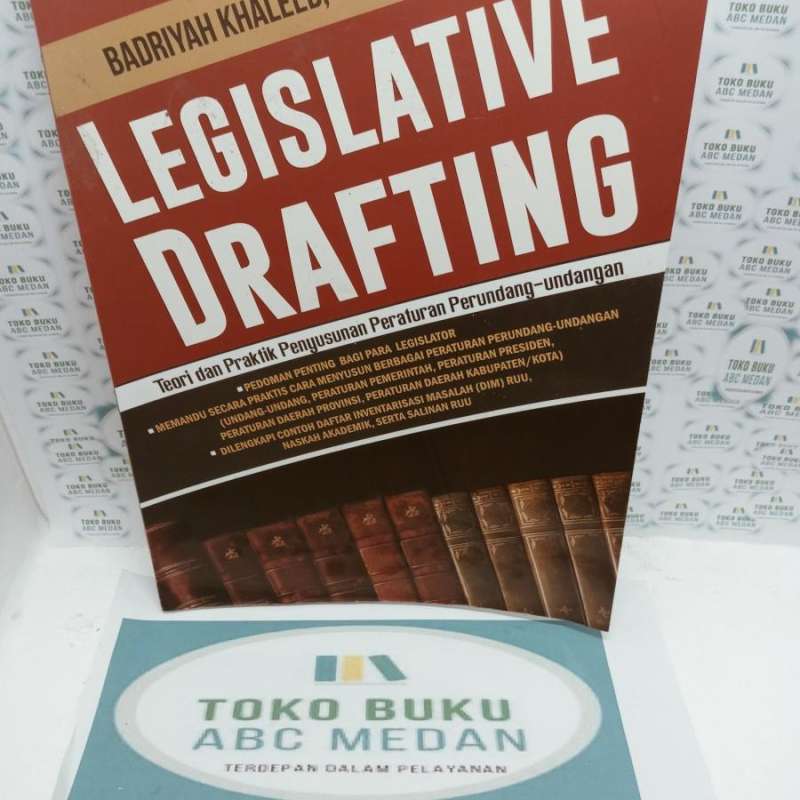 Cover LEGISLATIVE DRAFTING :  TEORI DAN PRAKTIK PENYUSUNAN PERATURAN PERUNDANG-UNDANGAN / BADRIYAH KHALEED