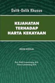 Cover KEJAHATAN TERHADAP HARYA KEKAYAAN :  DELIK-DELIK KHUSUS / LAMITANG