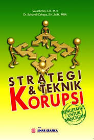 Cover STRATEGI DAN TEKNIK KORUPSI :  MENGETAHUI UNTUK MENCEGAH / SURACHMIN