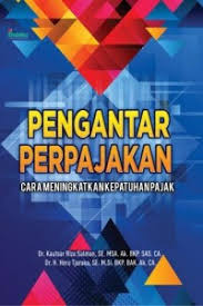 Cover PENGANTAR PERPAJAKAN :  CARA MENINGKATKAN KEPATUHAN PAJAK / KAUTSAR RIZA SALMAN