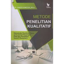Cover METODE PENELITIAN KUALITATIF :  Rekontruksi Pemikiran Dasar serta Contoh Penerapan Pada Ilmu Pendidikan, Sosial dan Humaniora / Dr. AMIR HAMZAH, M.A.