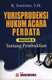 Cover YURISPRUDENSI HUKUM ACARA PERDATA (BAGIAN 4) :  TENTANG PEMBUKTIAN / SOEROSO
