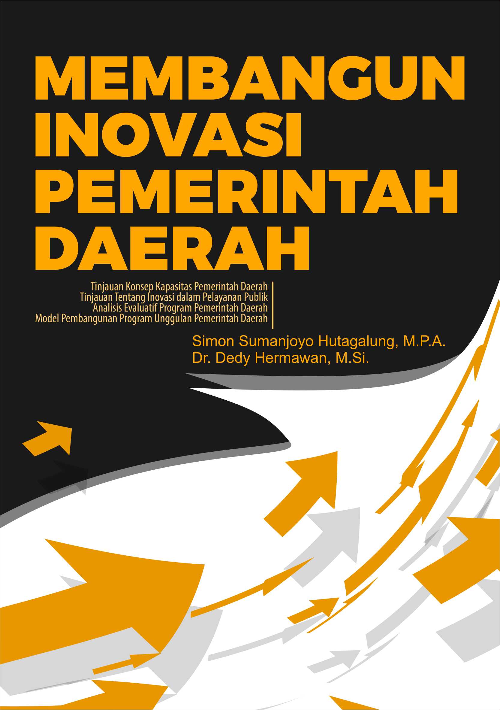 Cover MEMBANGUN INOVASI PEMERINTAH DAERAH / Simon Sumanjoyo Hutagalung, M.P.A.