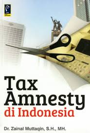 Cover TAX AMNESTY DI INDONESIA / DR. ZAINAL MUTTAQIN, SH.,MH.