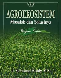 Cover AGROEKOSISTEM :  MASALAH DAN SOLUSINYA (BAGIAN KEDUA) / SUWASONO HEDDY