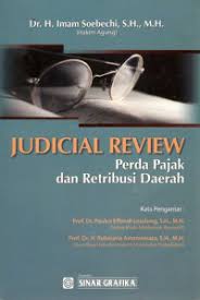 Cover JUDICIAL REVIEW :  PERDA PAJAK DAN RETRIBUSI DAERAH / PAULUS EFFENDI LOTULUNG