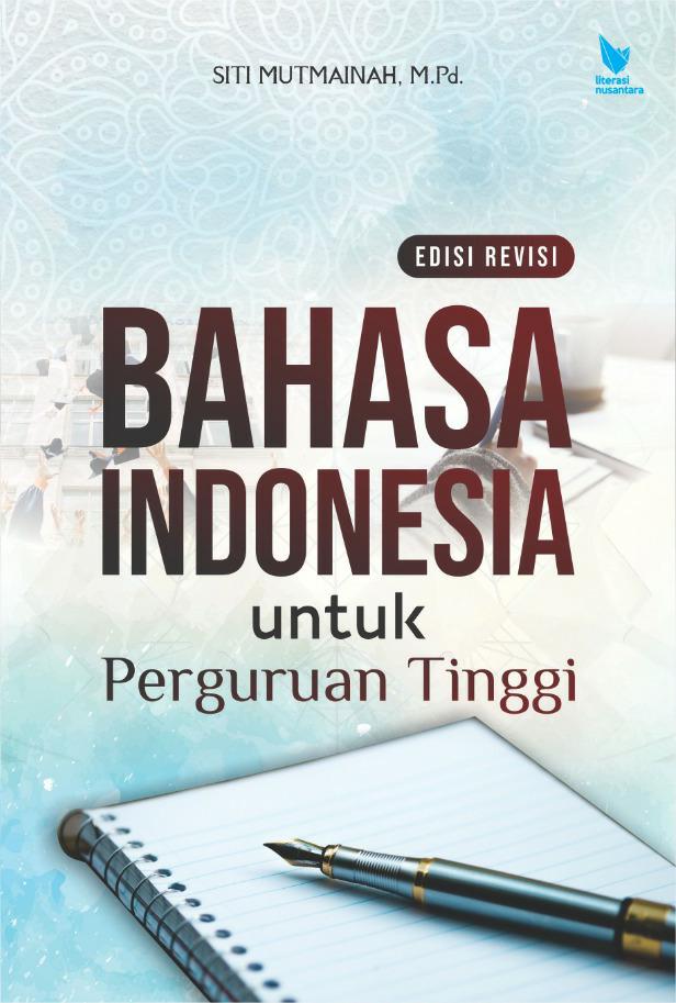 Cover BAHASA INDONESIA UNTUK PERGURUAN TINGGI / Siti Mutmainah, M.Pd.