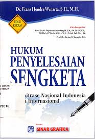 Cover HUKUM PENYELESAIAN SENGKETA :  ARBITRASE NASIONAL INDONESIA DAN INTERNASIONAL / FRANS HENDRA WINARTA