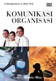 Cover KOMUNIKASI ORGANISASI / H. ROCHAJAT HARUN, Ir., M.Ed., Ph.D