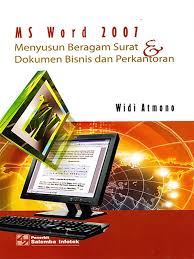 Cover MS WORD 2007 :  MENYUSUN BERAGAM SURAT DAN DOKUMEN BISNIS DAN PERKANTORAN / WIDI ATMONO