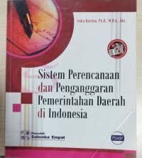 Cover SISTEM PERANCANGAN DAN PENGANGGARAN PEMERINTAH DAERAH DI INDONESIA / INDRA BASTIAN