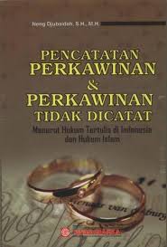Cover PECATATAN PERKAWINAN DAN PERKAWINAN TIDAK TERCATAT :  MENURUT HUKUM TERTULIS DI INDONESIA DAN HUKUM ISLAM / NENG DJUBAIDAH