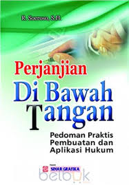 Cover PERJANJIAN DIBAWAH TANGAN' :  PEDOMAN PRAKTIS PEMBUATAN DAN APLIKASI HUKUM / SOEROSO