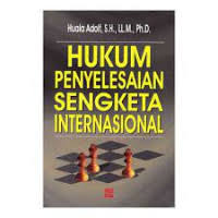 Cover HUKUM PENYELESAIAN SENGKETA INTERNASIONAL / HUALA ADOLF