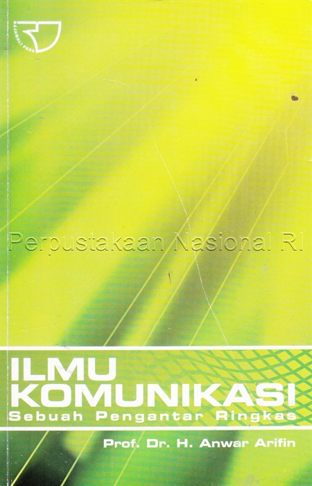 Cover ILMU KOMUNIKASI :  Sebuah Pengantar Ringkas / Prof. Dr. H. ANWAR ARIFIN