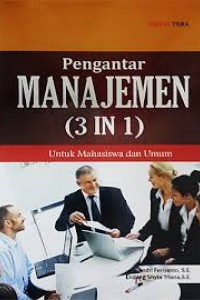 Cover PENGANTAR MANAJEMEN (3 IN 1) :  Untuk Mahasiswa dan Umum / Andri Feriyanto, S.E