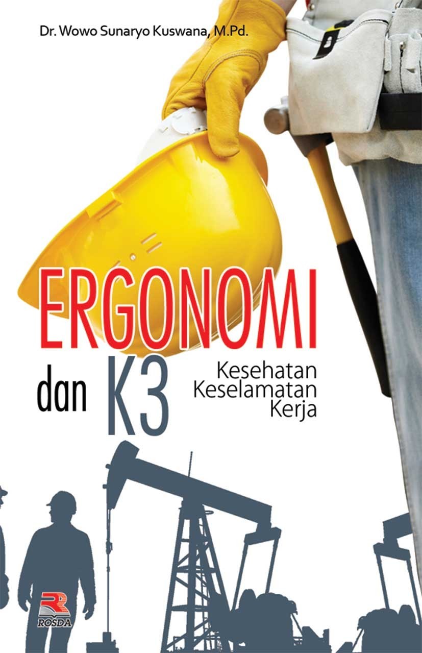 Cover ERGONOMI DAN K3, KESEHATAN KESELAMATAN KERJA / Dr. WOWO SUNARYO KUSWANA, M.Pd.