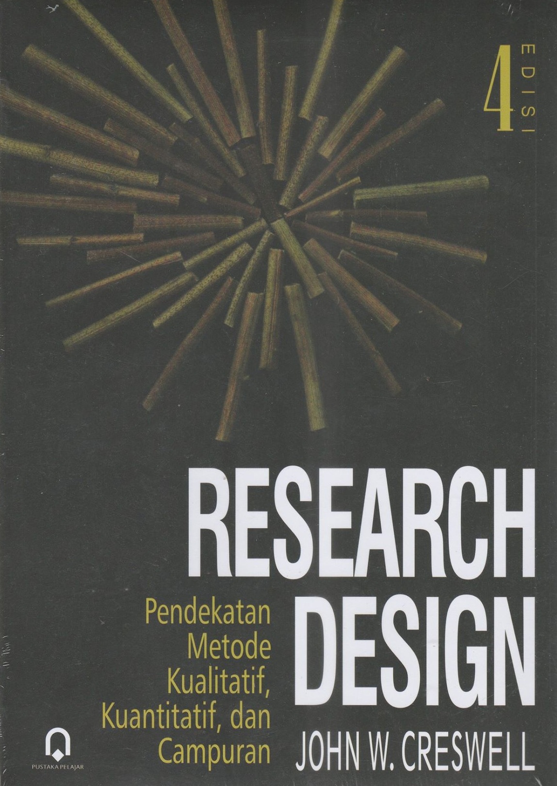 Cover RESEARCH DESIGN :  Pendekatan Metode Kualitatif, Kuantitatif, dan Campuran / JOHN W CRESWELL
