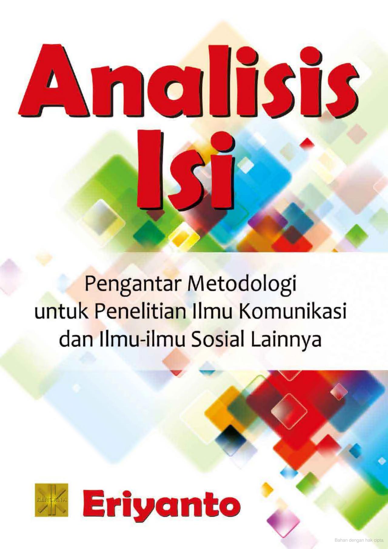 Cover ANALISIS ISI :  Pengantar Metodologi Untuk Penelitian Ilmu Komunikasi dan Ilmu-Ilomu Sosial Lainnya / ERIYANTO
