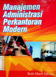 Cover MANAJEMEN ADMINISTRASI PERKANTORAN MODERN / BADRI MUNIR SUKOCO