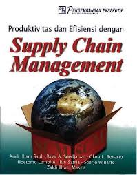 Cover PRODUKTIVITAS DAN EFISIENSI DENGAN SUPPLY CHAIN MANAGEMENT' / ANDI ILHAM SAID