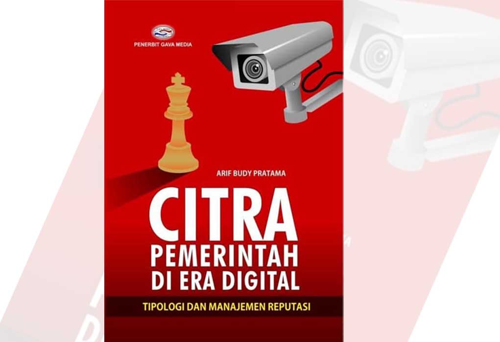 Cover CITRA PEMERINTAH DI ERA DIGITAL :  TIPOLOGI DAN MANAJEMEN REPUTASI / ARIF BUDY PRATAMA