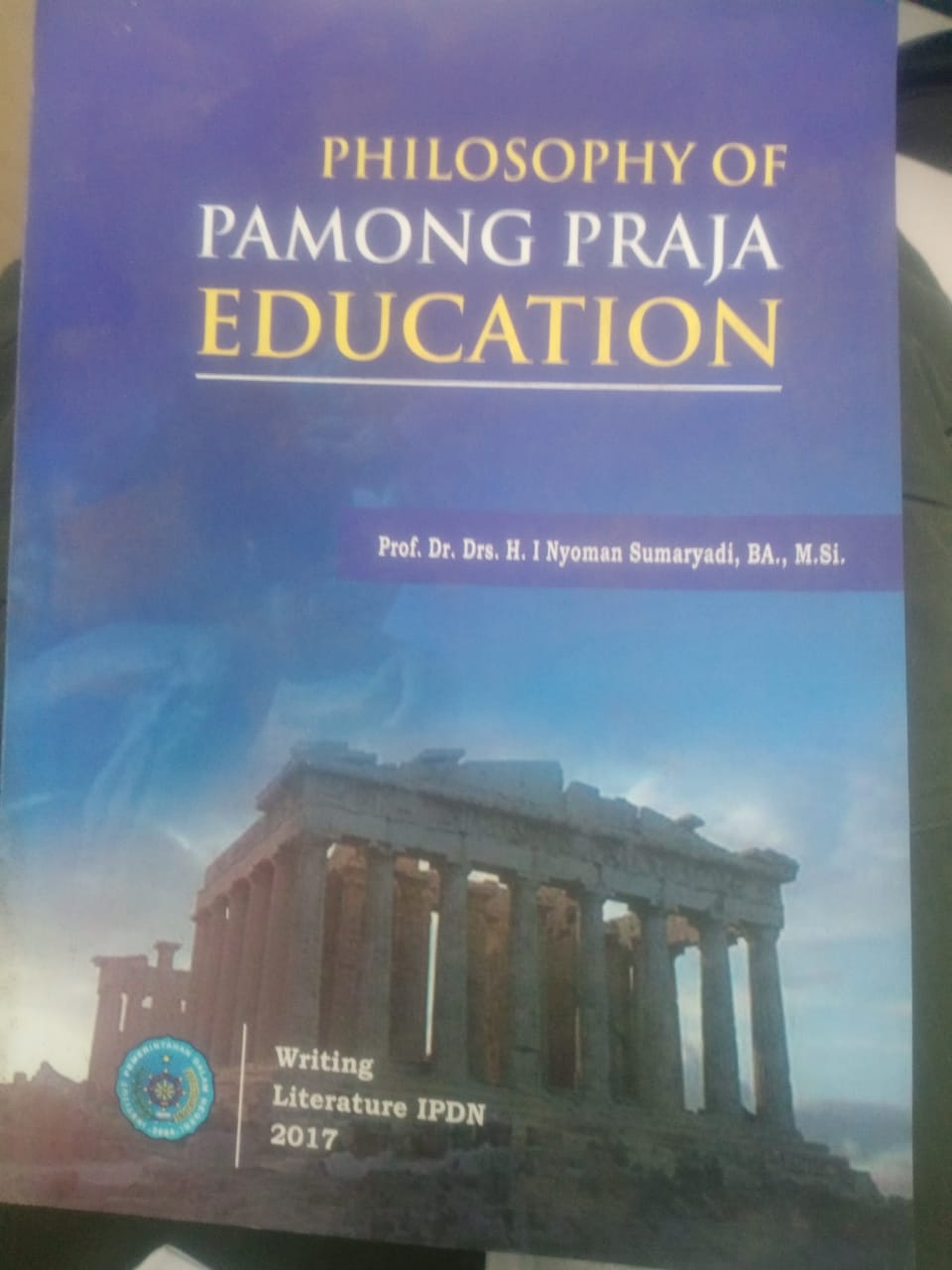 Cover PHILOSOPHY OF PAMONG PRAJA EDUCATION :  Buku Literatur IPDN Tahun 2017 / I. NYOMAN SUMARYADI