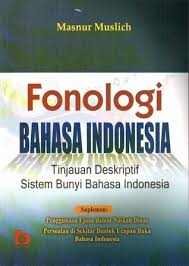 Cover FONOLOGI BAHASA INDONESIA :  TINJAUAN DESKRIPTIF SISTEM BUNYI BAHASA INDONESIA / MANSUR MUSLICH