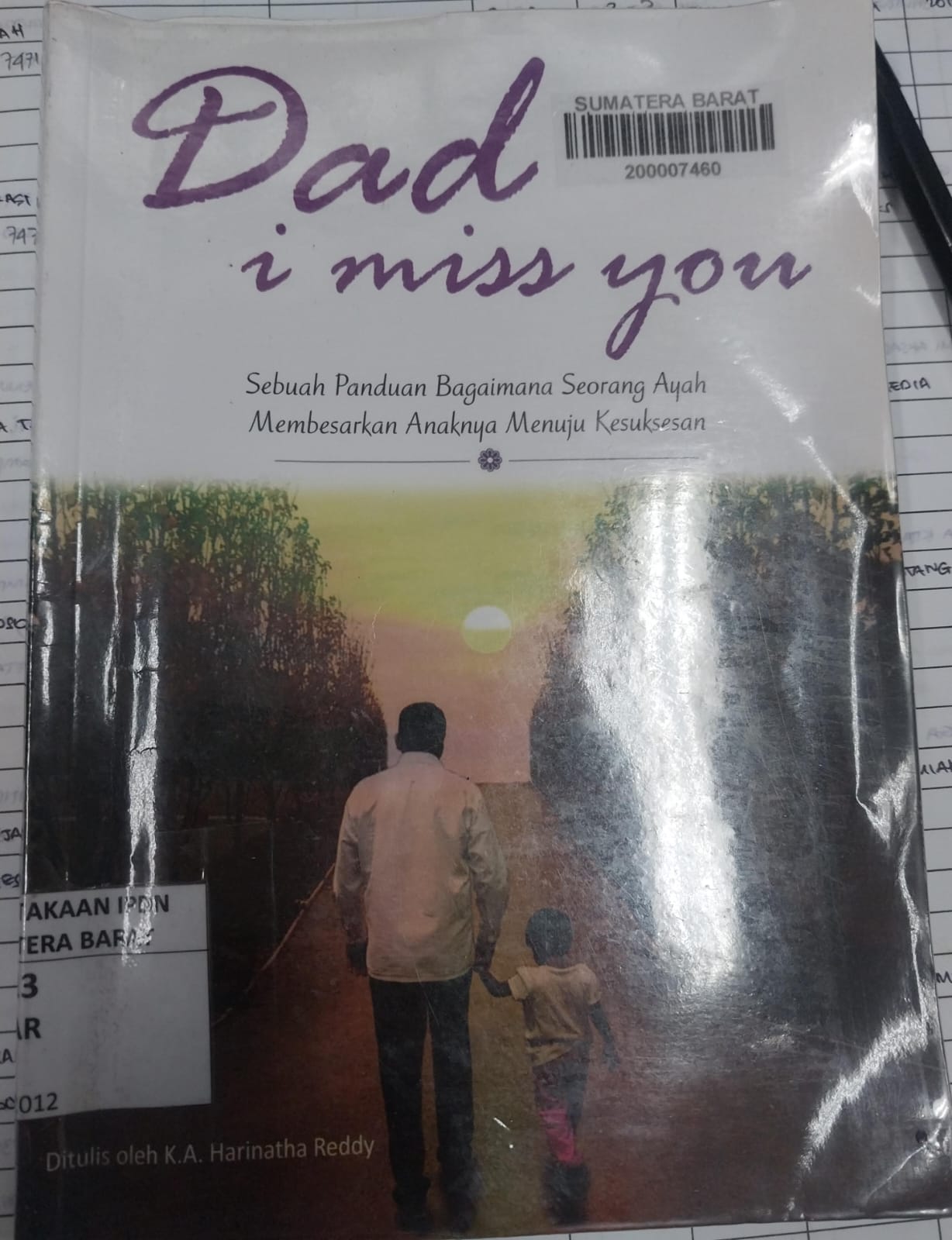 Cover DAD I MISS YOU :  SEBUAH PANDUAN BAGAIMANA SEORANG AYAH MEMBESARKAN ANAKNYA MENUJU KESUKSESAN / HARINATHA REDDY