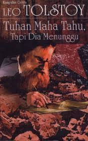 Cover TUHAN MAHA TAHU, TAPI DIA MENUNGGU / LEO TOLSTOY