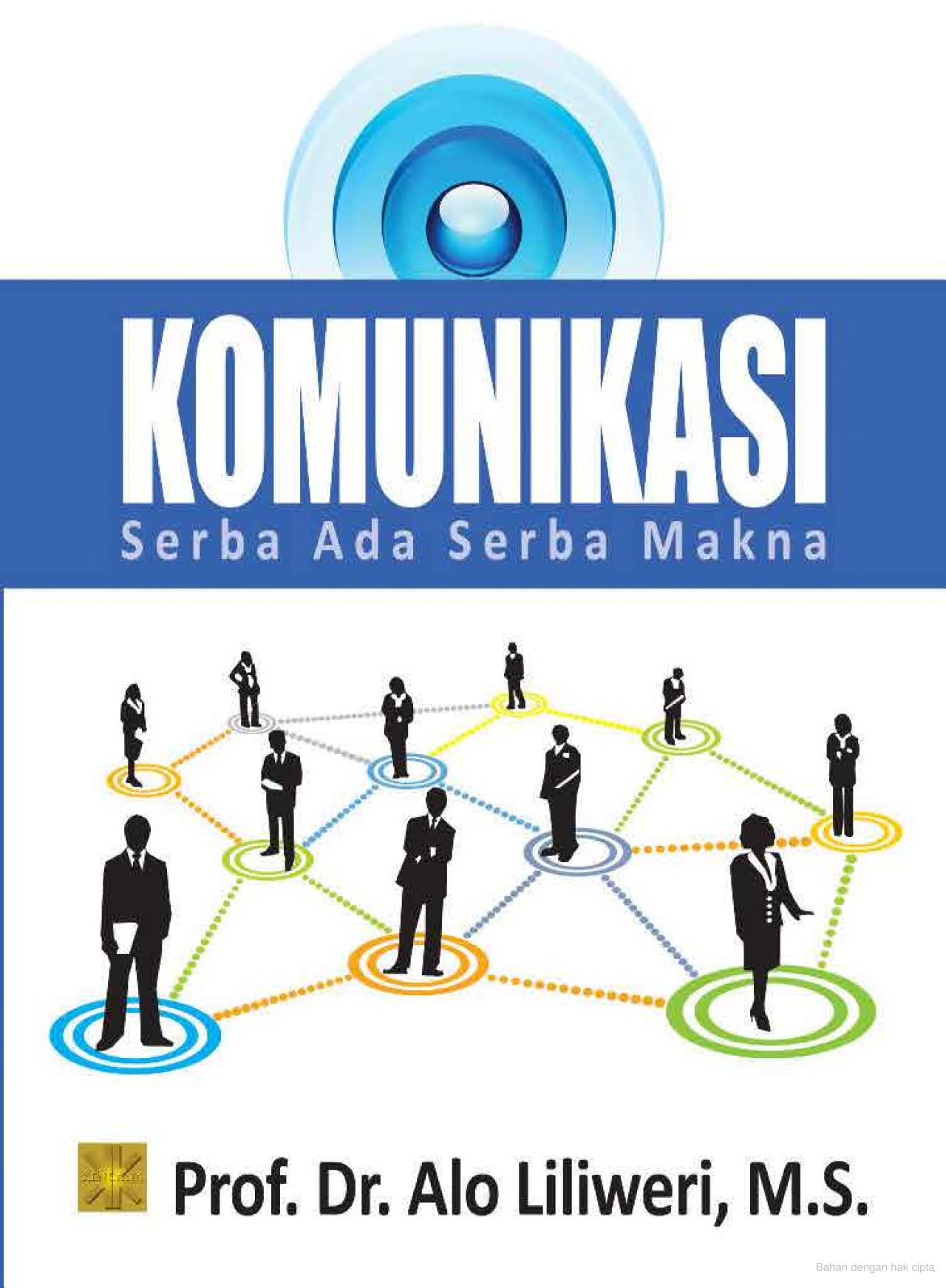 Cover KOMUNIKASI :  Serba Ada Seba Makna / Prof. Dr. ALO LILIWERI, M.S.