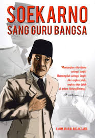 Cover SOEKARNO SANG GURU BANGSA / ANOM WHANI WICAKSANA