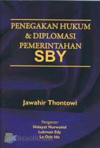 Cover PENEGAKAN HUKUM & DIPLOMASI PEMERINTAHAN SBY / JAWAHIR THONTOWI