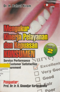 Cover MENGUKUR KINERJA PELAYANAN DAN KEPUASAN KONSUMEN :  Service Performance and Costomer Satisfaction Measurement / Dr. H. BAHRUL KIROM