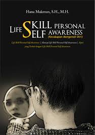 Cover LIFE SKILL PERSONAL SELF AWARENESS :  KECAKAPAN MENGENAL DIRI / HANA MAKMUN