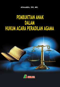 Cover PEMBUKTIAN ANAK DALAM HUKUM ACARA PERADILAN AGAMA / ALIMUDDIN, SHI.,MH.