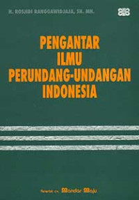 Cover PENGANTAR ILMU PERUNDANG-UNDANGAN INDONESIA / H. ROSJIDI RANGGAWIDJAJA, SH.,MH.
