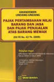 Cover AMANDEMEN UNDANG-UNDANG PAJAK PERTAMBANGAN NILAI BARANG DAN JASA DAN PAJAK PENJUALAN ATAS BARANG MEWAH :  UU RI No. 42 Th. 2009 / SINAR GRAFIKA
