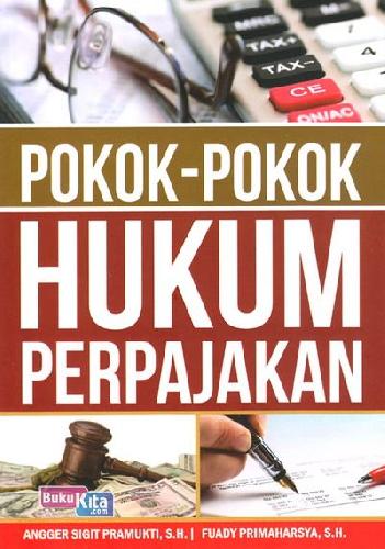 Cover POKOK-POKOK HUKUM PERPAJAKAN / ANGGER SIGIT PRAMUKTI, SH