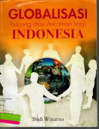 Cover GLOBALISASI PELUANG DAN ANCAMAN BAGI INDONESIA / BUDI WINARNO