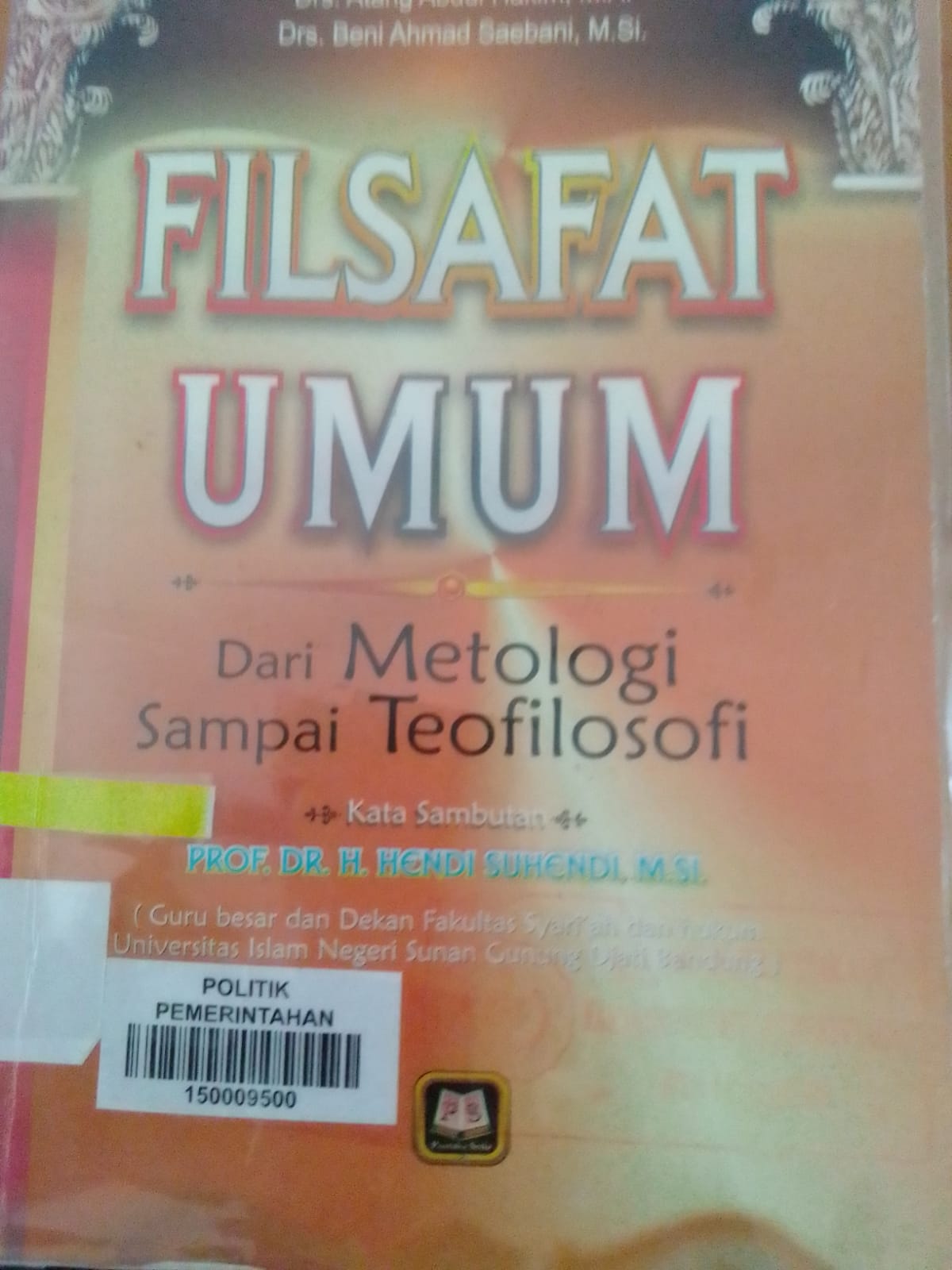 Cover Filsafat Umum :  dari Metologi sampai Teofilosofi / Drs. Atang Abdul Hakim,M.A