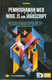 Cover PEMROGRAMAN WEB Dengan NODE.JS Dan JAVASCRIPT :  Pengenalan Node.js, Bahasa JavaScript(ECMAScript 6), Bekerja Dengan Node.js, Node.js untuk pemograman Web, Pembuatan Template, Node.js dan MariaDB / BUDI RAHARJO