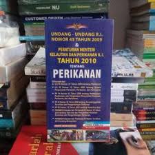 Cover UNDANG-UNDANG R.I. NOMOR 45 TAHUN 2009 DAN PERATURAN MENTERI KELAUTAN DAN PERIKANAN R.I. TAHUN 2010 TENTANG PERIKANAN / DEPARTEMEN KELAUTAN DAN PERIKANAN
