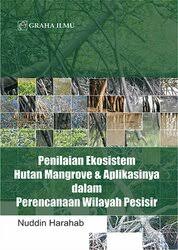 Cover PENILAIAN EKONOMI EKOSISTEM HUTAN MANGROVE DAN APLIKASINYA DALAM PERENCANAAN WILAYAH PESISIR / NUDDIN HARAHAB