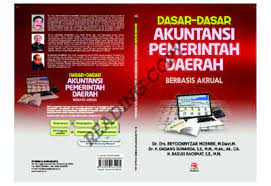 Cover DASAR-DASAR AKUNTANSI PEMERINTAH DAERAH BERBASIS AKRUAL / Dr. Drs. REYDONNYZAR MOENEK, M.Devt.M.