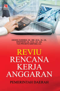 Cover REVIU RENCANA KERJA ANGGARAN PEMERINTAH DAERAH / Dr. DADANG SUWANDA, S.E., M.M., M.Ak., Ak., CA
