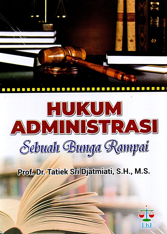 Cover HUKUM ADMINISTRASI / Prof. Dr. TATIEK SRI DJATMIATI, S.H., M.S