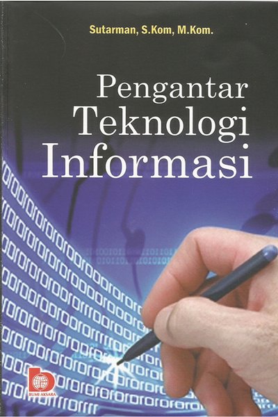 Cover PENGANTAR TEKNOLOGI INFORMASI / SUTARMAN, S.Kom, M.Kom.