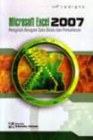 Cover MICROSOFT EXCEL 2007 :  MENGOLAH BERAGAM DATA BISNIS DAN PERKANTORAN / PRADIPTA