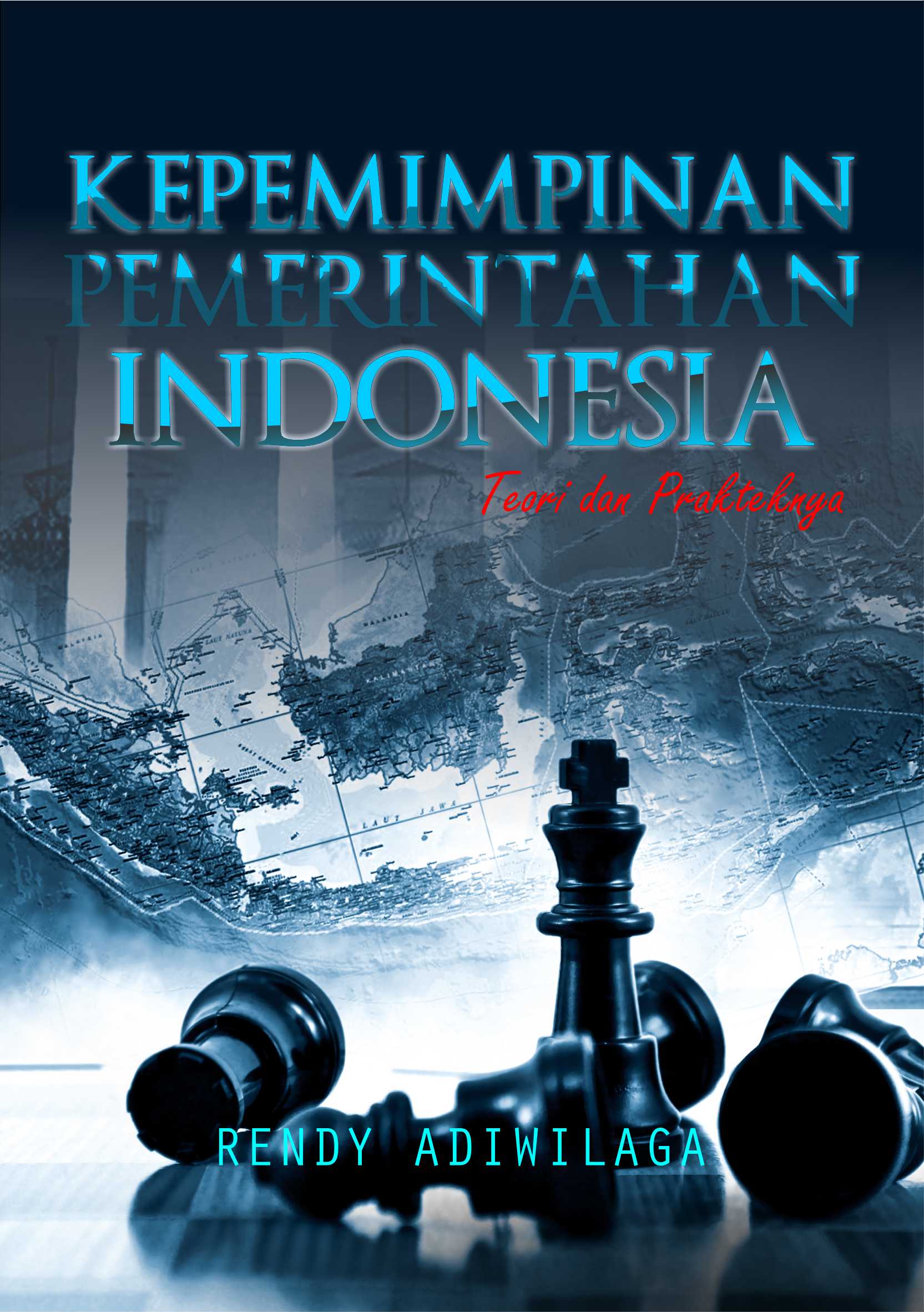 Cover KEPEMIMPINAN PEMERINTAHAN INDONESIA / RENDY ADIWILAGA